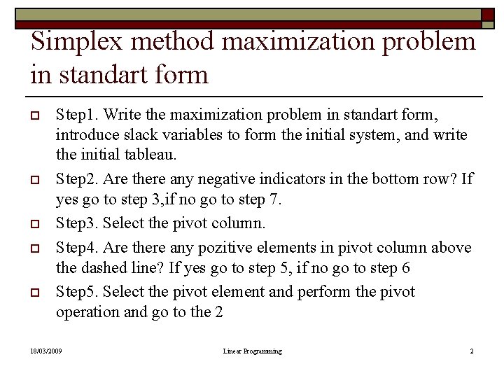 Simplex method maximization problem in standart form o o o Step 1. Write the Simplex method maximization problem in standart form o o o Step 1. Write the