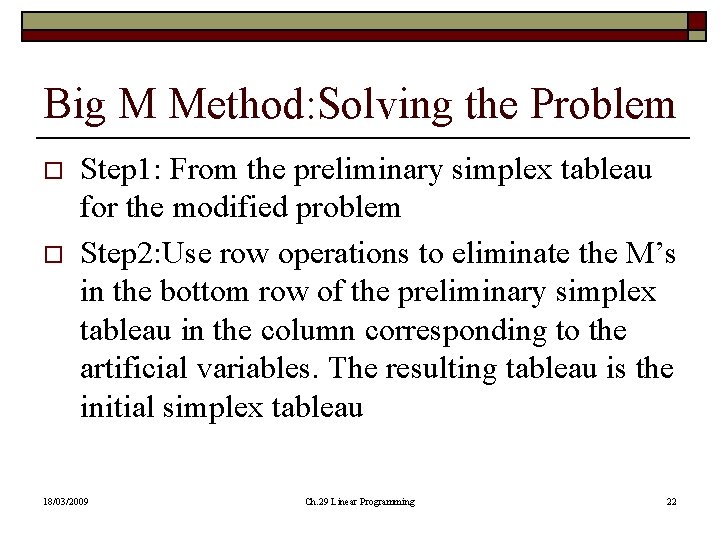 Big M Method: Solving the Problem o o Step 1: From the preliminary simplex Big M Method: Solving the Problem o o Step 1: From the preliminary simplex