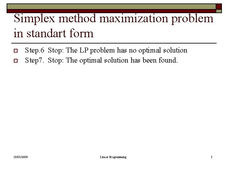 Simplex method maximization problem in standart form o o Step. 6 Stop: The LP Simplex method maximization problem in standart form o o Step. 6 Stop: The LP