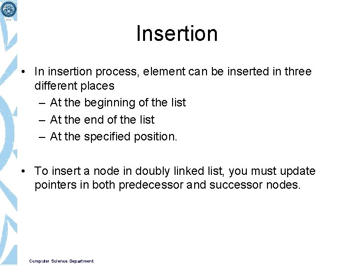 Insertion • In insertion process, element can be inserted in three different places –