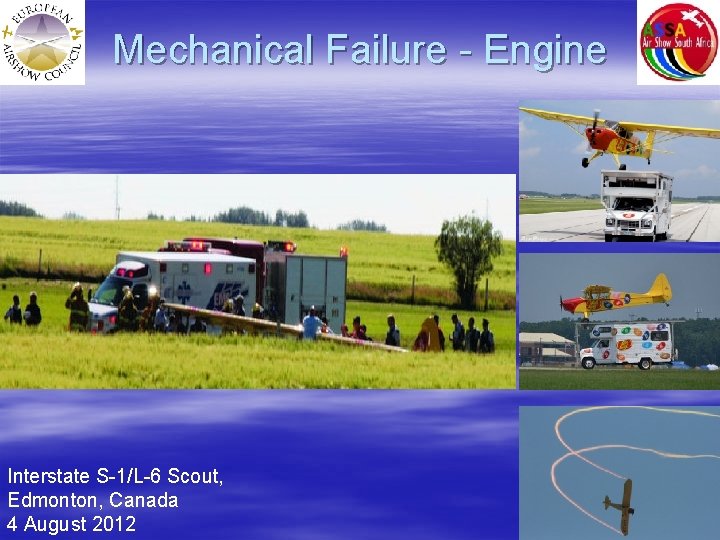 Mechanical Failure - Engine Interstate S-1/L-6 Scout, Edmonton, Canada 4 August 2012 