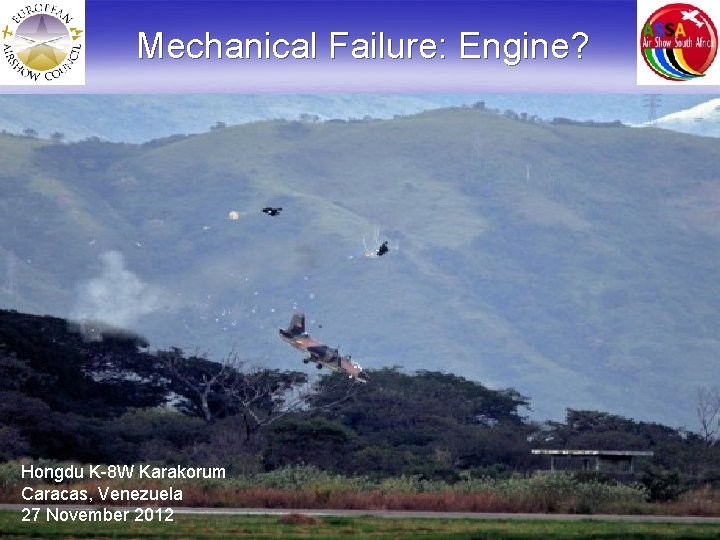 Mechanical Failure: Engine? Hongdu K-8 W Karakorum Caracas, Venezuela 27 November 2012 