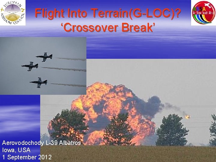 Flight Into Terrain(G-LOC)? ‘Crossover Break’ Aerovodochody L-39 Albatros Iowa, USA 1 September 2012 