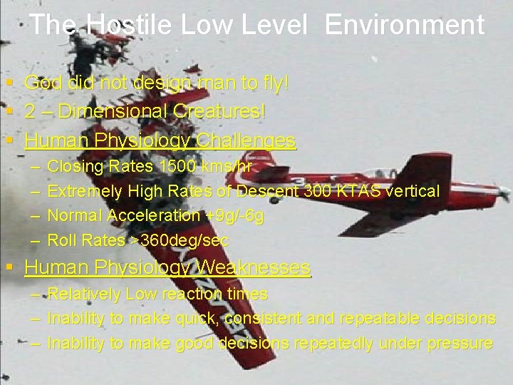 The Hostile Low Level Environment § God did not design man to fly! §