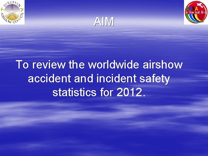 AIM To review the worldwide airshow accident and incident safety statistics for 2012. 