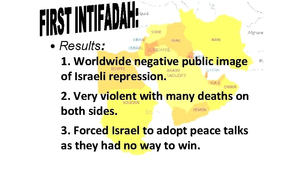  • Results: 1. Worldwide negative public image of Israeli repression. 2. Very violent