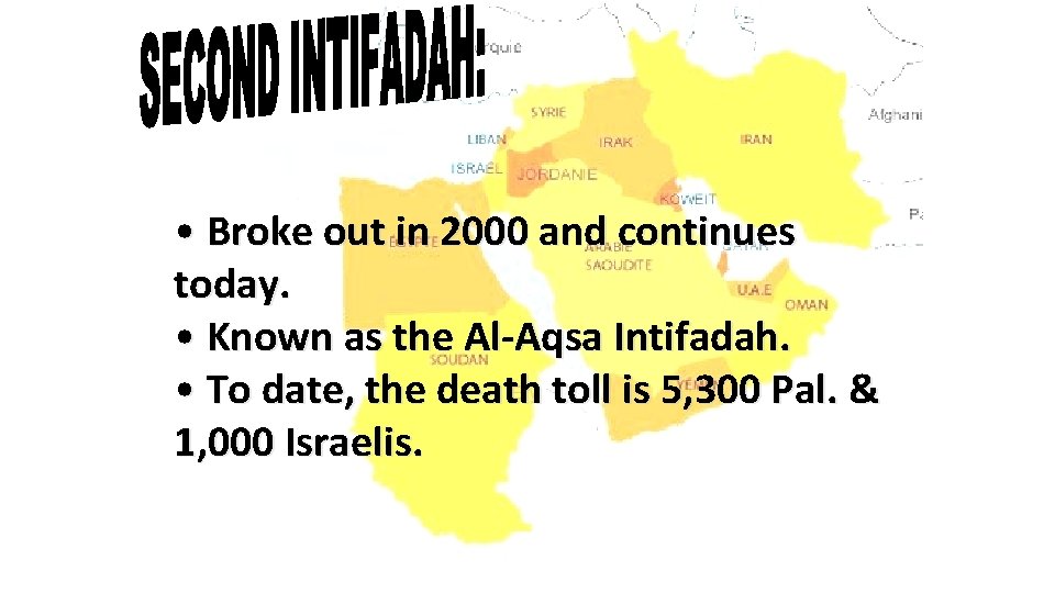  • Broke out in 2000 and continues today. • Known as the Al-Aqsa