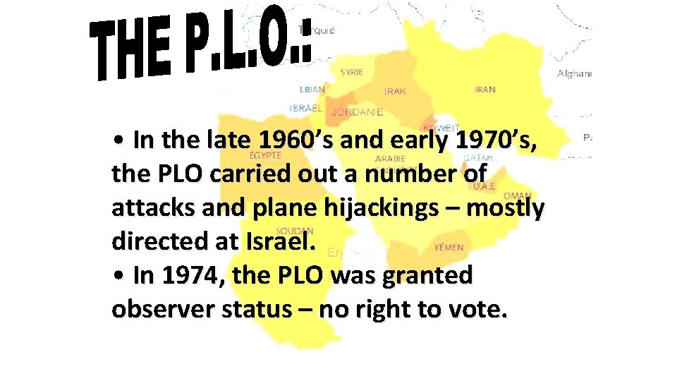  • In the late 1960’s and early 1970’s, the PLO carried out a