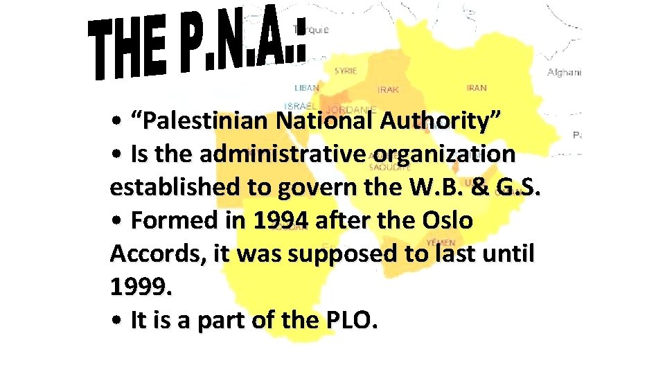  • “Palestinian National Authority” • Is the administrative organization established to govern the