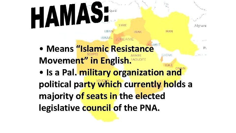  • Means “Islamic Resistance Movement” in English. • Is a Pal. military organization