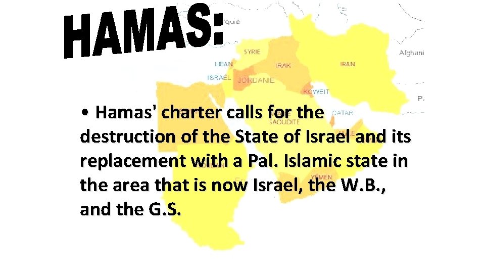  • Hamas' charter calls for the destruction of the State of Israel and