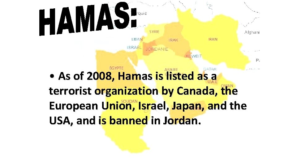  • As of 2008, Hamas is listed as a terrorist organization by Canada,