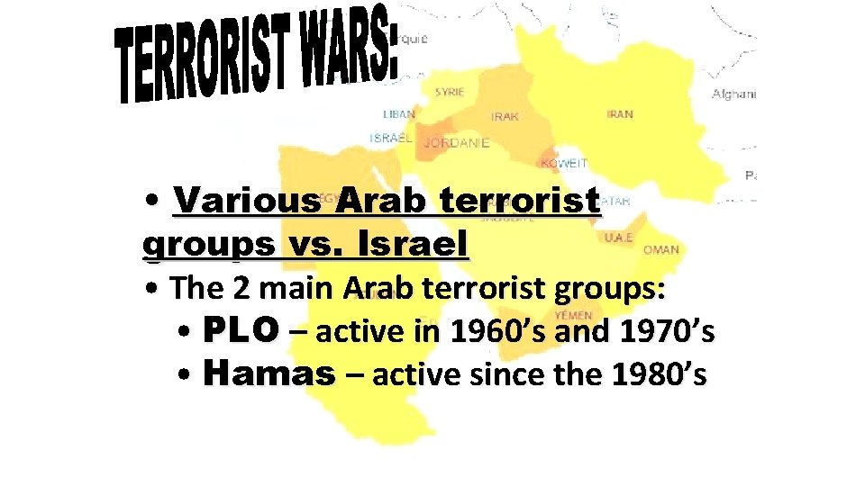  • Various Arab terrorist groups vs. Israel • The 2 main Arab terrorist