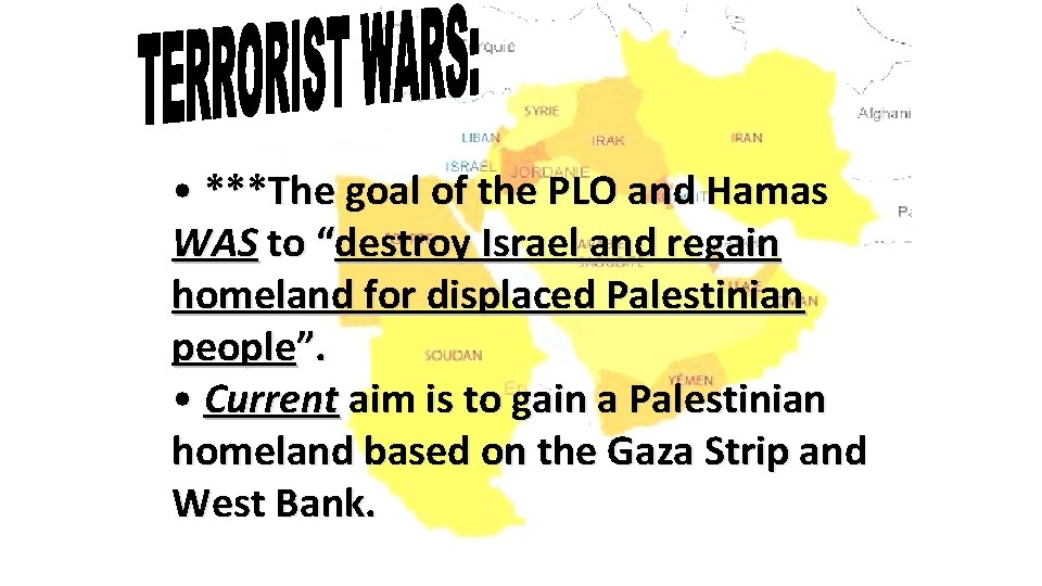 • ***The goal of the PLO and Hamas WAS to “destroy Israel and