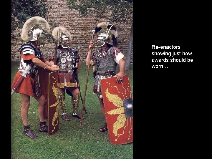 Re-enactors showing just how awards should be worn… 