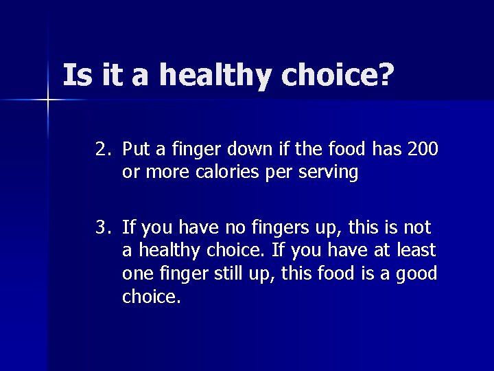 Is it a healthy choice? 2. Put a finger down if the food has