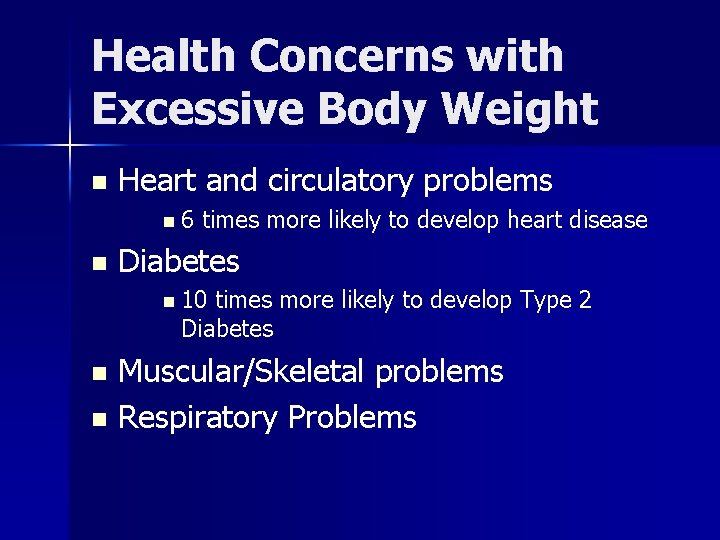 Health Concerns with Excessive Body Weight n Heart and circulatory problems n 6 n