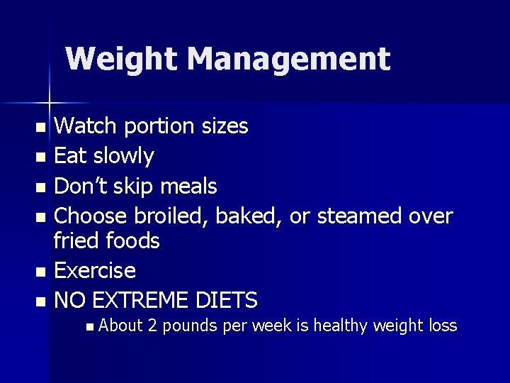 Weight Management Watch portion sizes n Eat slowly n Don’t skip meals n Choose