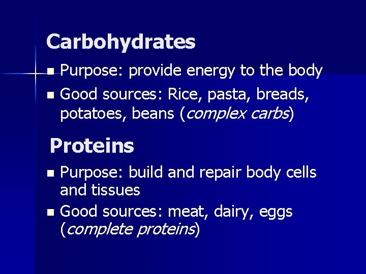 Carbohydrates Purpose: provide energy to the body n Good sources: Rice, pasta, breads, potatoes,