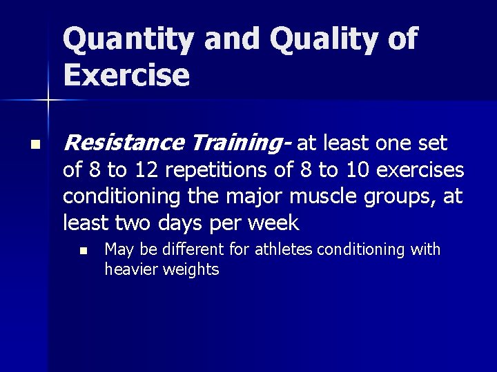 Quantity and Quality of Exercise n Resistance Training- at least one set of 8