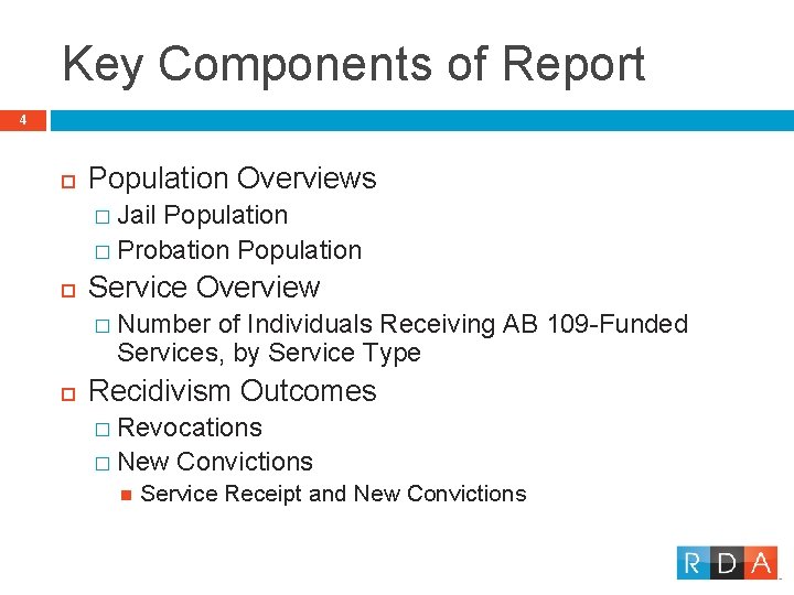 Key Components of Report 4 Population Overviews � Jail Population � Probation Population Service