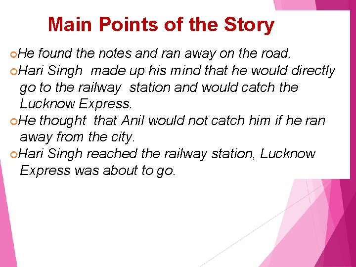 Main Points of the Story He found the notes and ran away on the