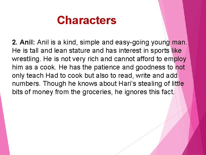 Characters 2. Anil: Anil is a kind, simple and easy-going young man. He is