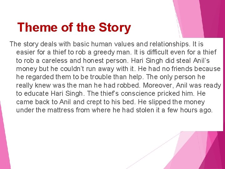 Theme of the Story The story deals with basic human values and relationships. It