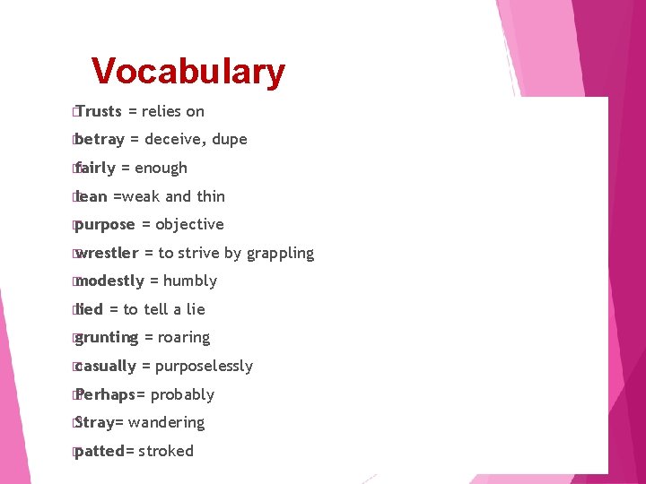 Vocabulary � Trusts = relies on � betray = deceive, dupe � fairly �