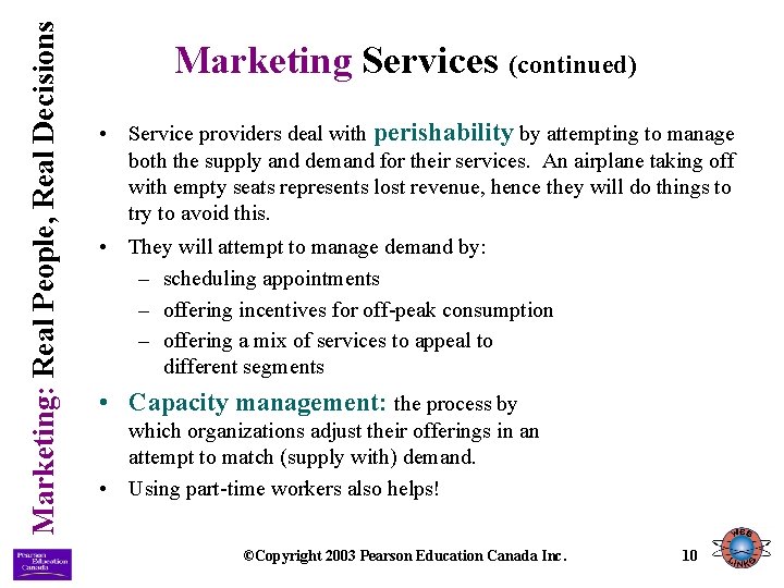 Marketing: Real People, Real Decisions Marketing Services (continued) • Service providers deal with perishability