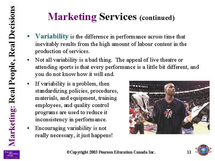 Marketing: Real People, Real Decisions Marketing Services (continued) • Variability is the difference in