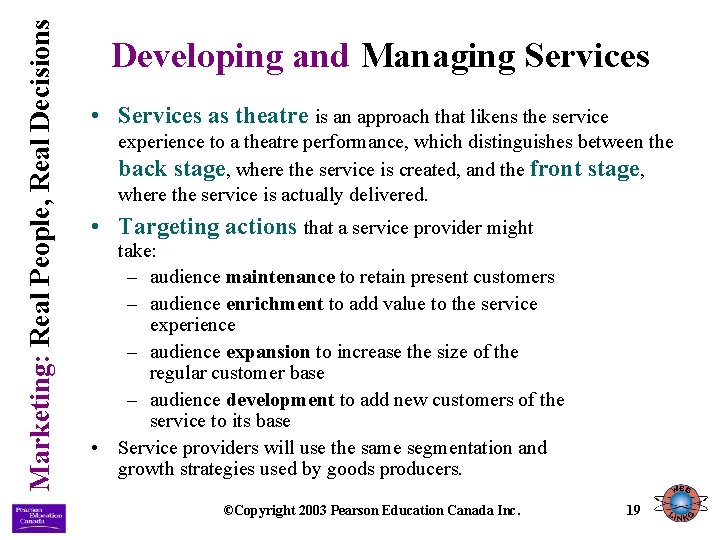 Marketing: Real People, Real Decisions Developing and Managing Services • Services as theatre is