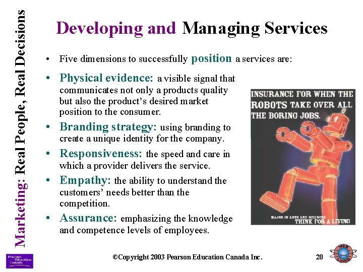 Marketing: Real People, Real Decisions Developing and Managing Services • Five dimensions to successfully