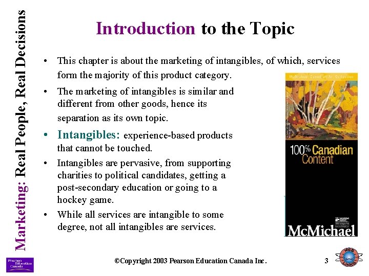 Marketing: Real People, Real Decisions Introduction to the Topic • This chapter is about