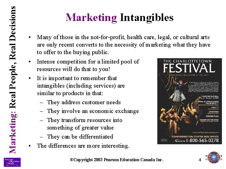 Marketing: Real People, Real Decisions Marketing Intangibles • Many of those in the not-for-profit,
