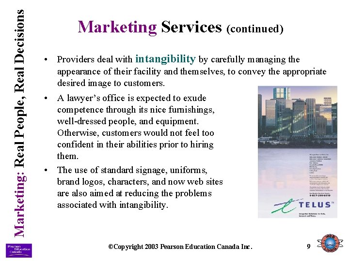 Marketing: Real People, Real Decisions Marketing Services (continued) • Providers deal with intangibility by