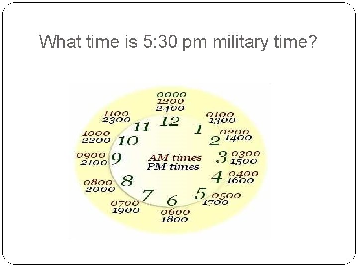 What time is 5: 30 pm military time? 