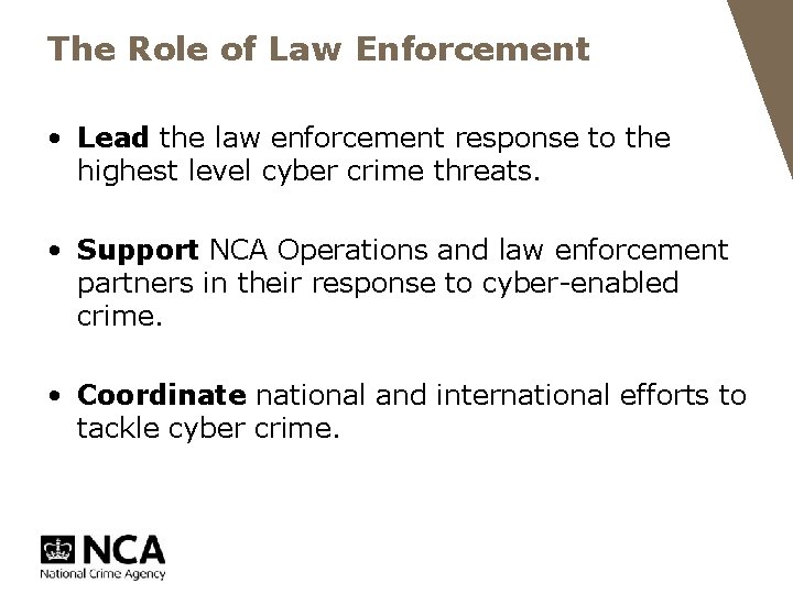 The Role of Law Enforcement • Lead the law enforcement response to the highest