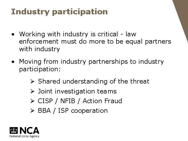Industry participation • Working with industry is critical - law enforcement must do more