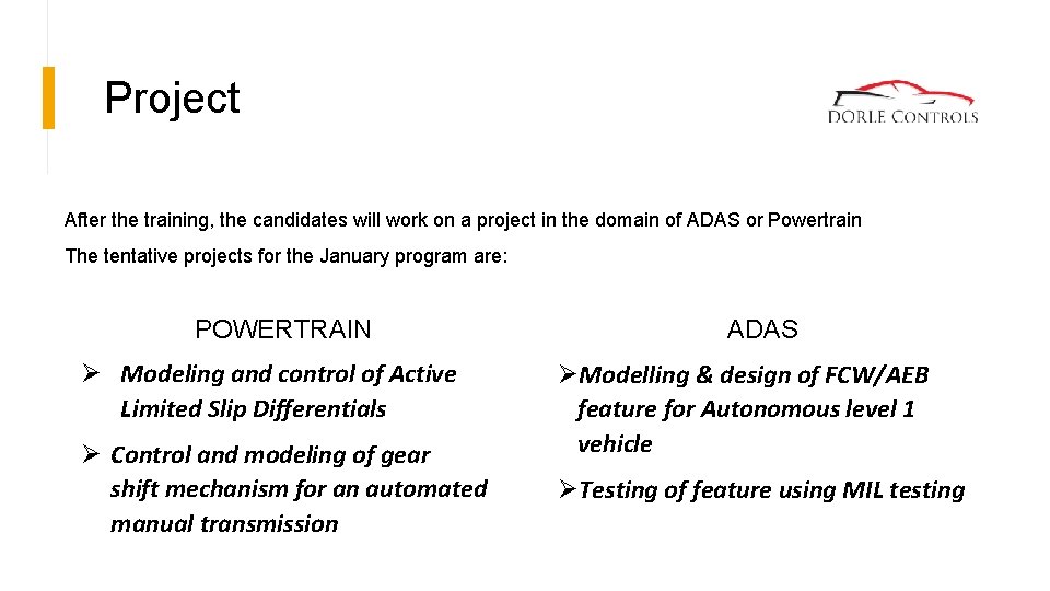Project After the training, the candidates will work on a project in the domain Project After the training, the candidates will work on a project in the domain