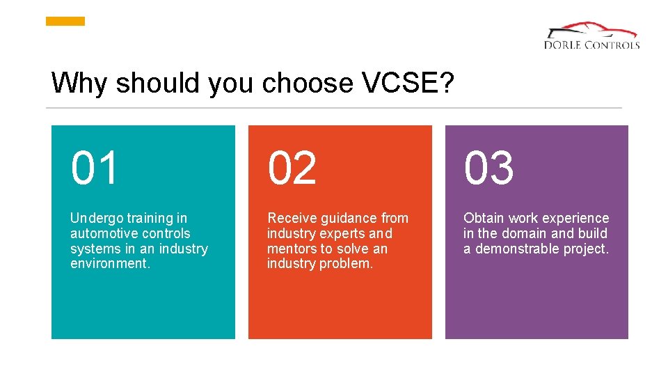 Why should you choose VCSE? 01 02 03 Undergo training in automotive controls systems Why should you choose VCSE? 01 02 03 Undergo training in automotive controls systems
