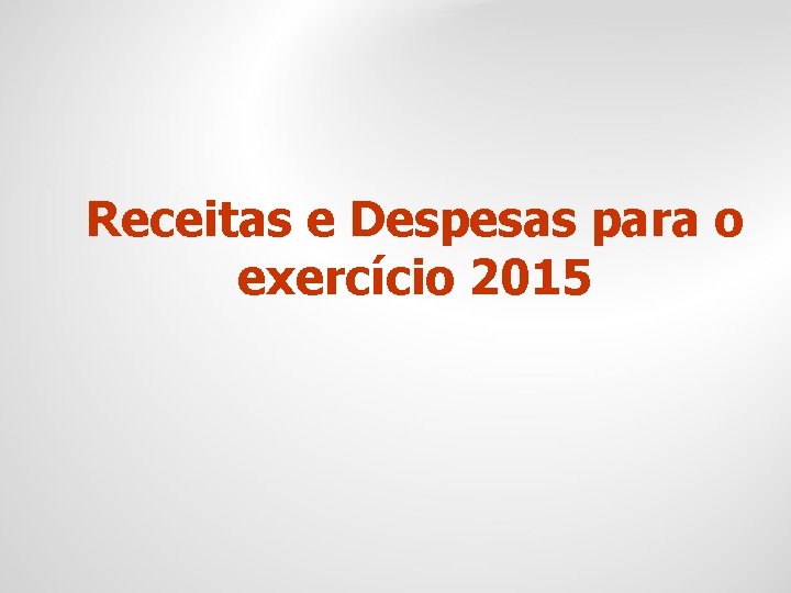 Receitas e Despesas para o exercício 2015 