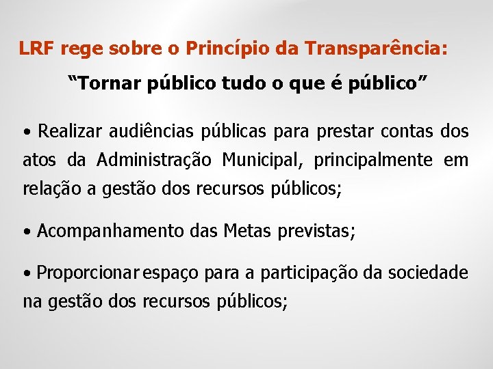 LRF rege sobre o Princípio da Transparência: “Tornar público tudo o que é público”