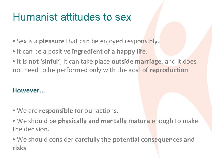 Humanist attitudes to sex • Sex is a pleasure that can be enjoyed responsibly.