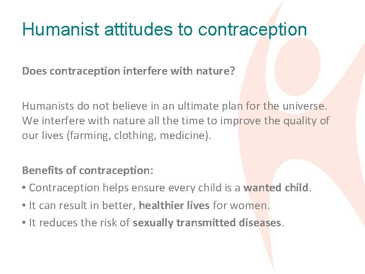 Humanist attitudes to contraception Does contraception interfere with nature? Humanists do not believe in