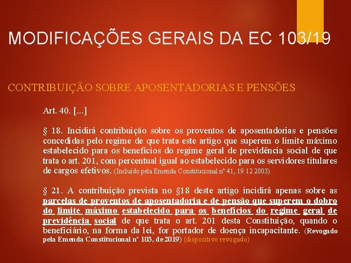 MODIFICAÇÕES GERAIS DA EC 103/19 CONTRIBUIÇÃO SOBRE APOSENTADORIAS E PENSÕES Art. 40. [. .