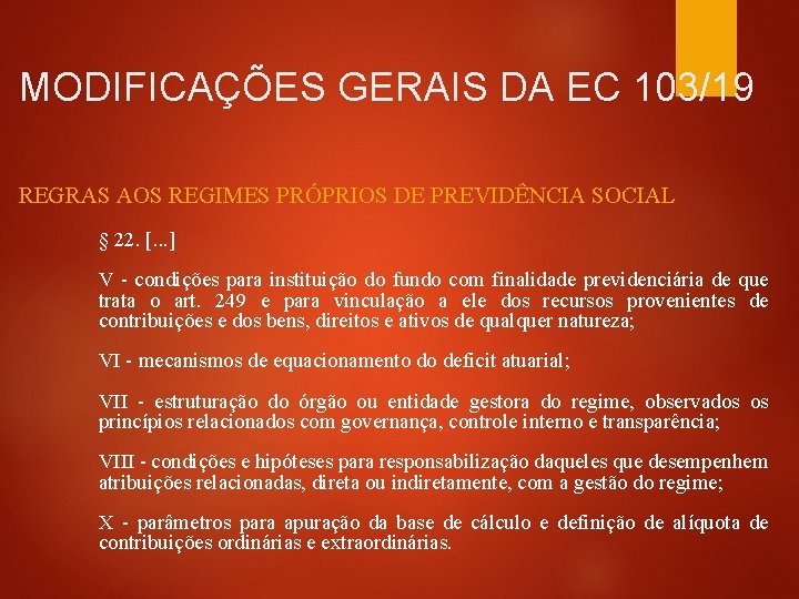 MODIFICAÇÕES GERAIS DA EC 103/19 REGRAS AOS REGIMES PRÓPRIOS DE PREVIDÊNCIA SOCIAL § 22.