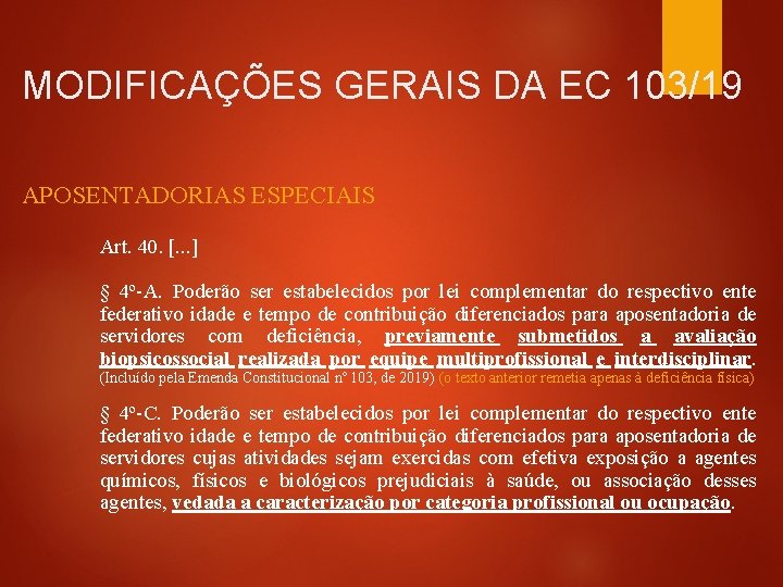 MODIFICAÇÕES GERAIS DA EC 103/19 APOSENTADORIAS ESPECIAIS Art. 40. [. . . ] §