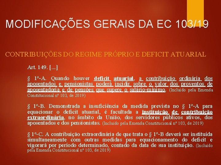 MODIFICAÇÕES GERAIS DA EC 103/19 CONTRIBUIÇÕES DO REGIME PRÓPRIO E DEFICIT ATUARIAL Art. 149.
