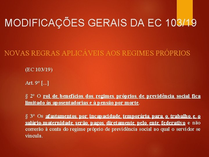 MODIFICAÇÕES GERAIS DA EC 103/19 NOVAS REGRAS APLICÁVEIS AOS REGIMES PRÓPRIOS (EC 103/19) Art.